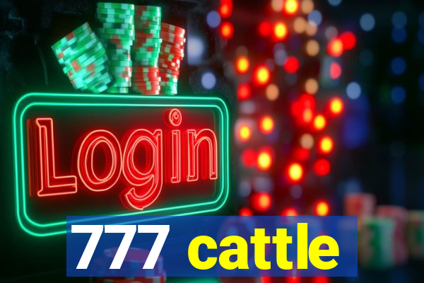 777 cattle